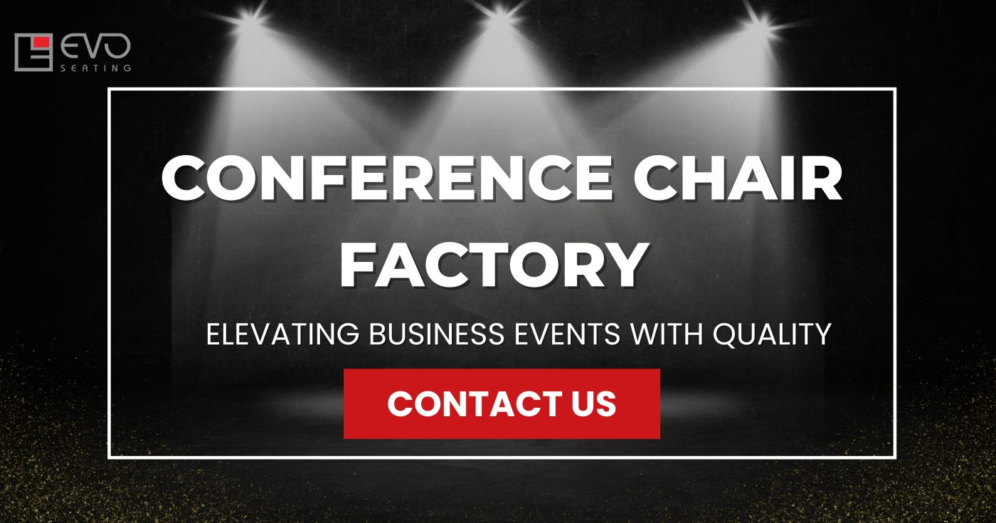 Conference Chair Factory Elevating Business Events with Quality
