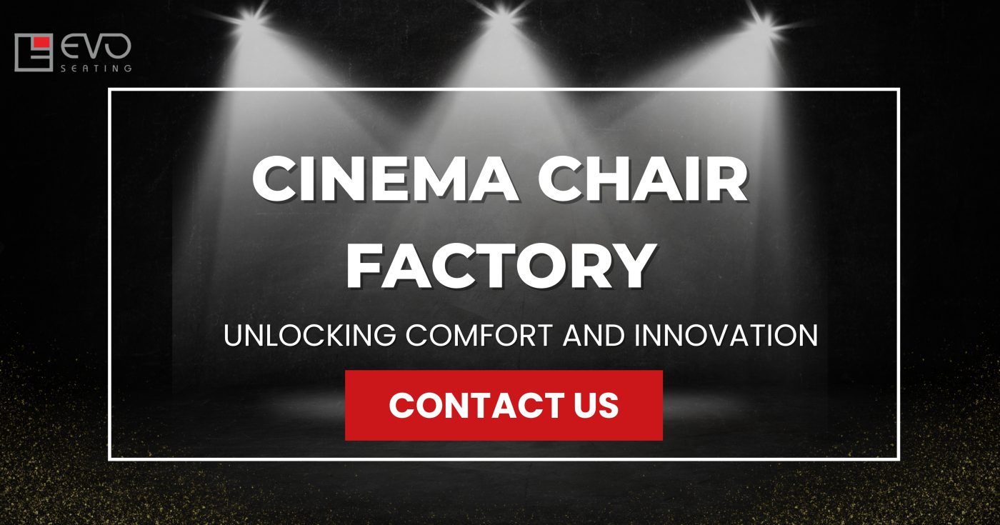 Cinema Chair Factory: Unlocking Comfort and Innovation