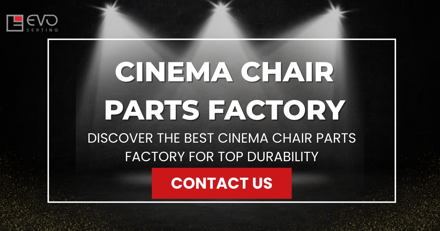 Discover the Best Cinema Chair Parts Factory for Top Durability