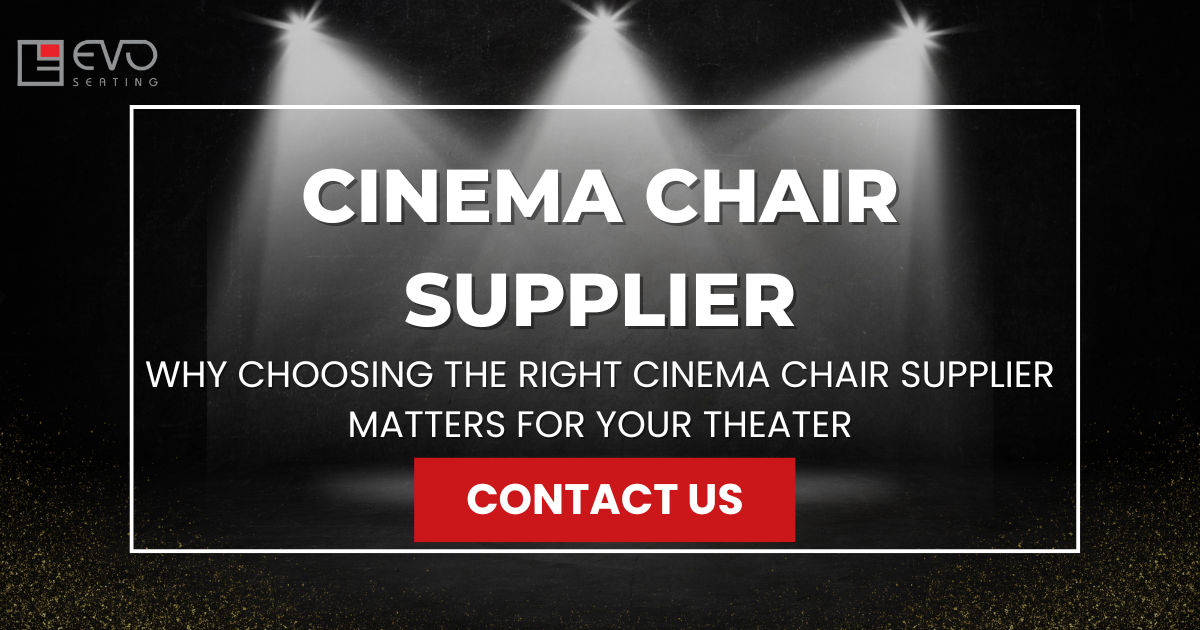 Why Choosing the Right Cinema Chair Supplier Matters for Your Theater